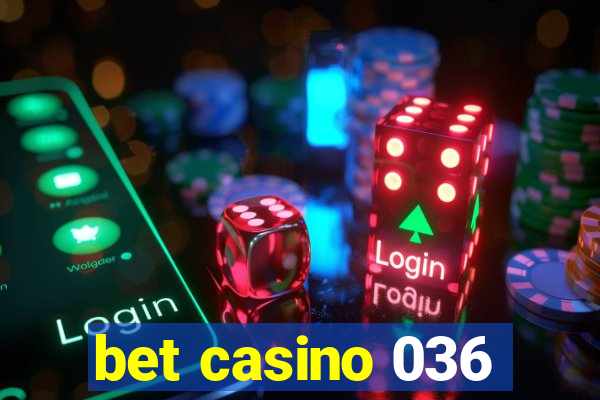 bet casino 036