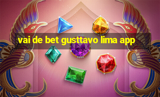 vai de bet gusttavo lima app