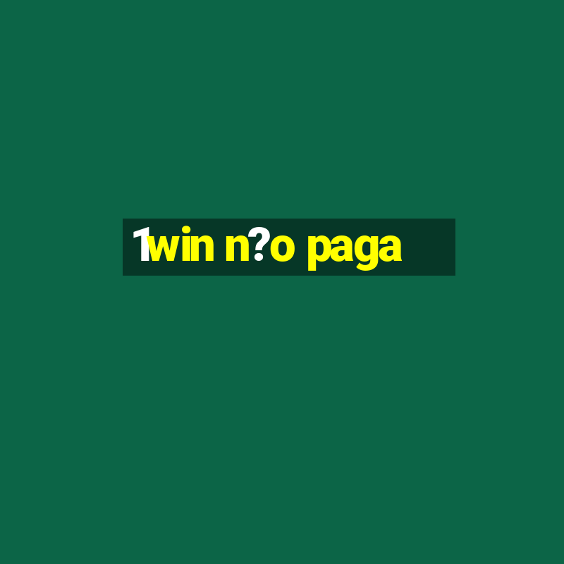 1win n?o paga