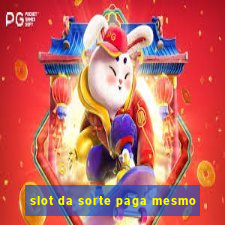 slot da sorte paga mesmo