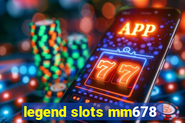 legend slots mm678