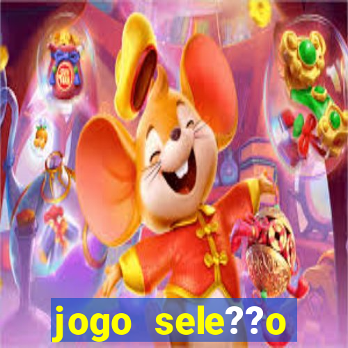 jogo sele??o brasileira onde assistir