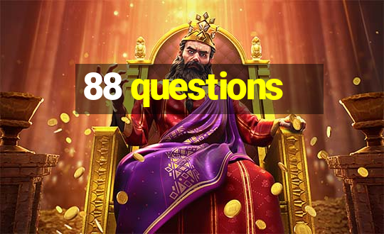 88 questions