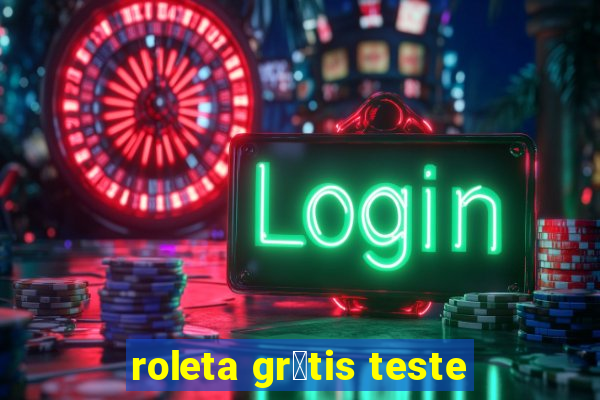 roleta gr谩tis teste