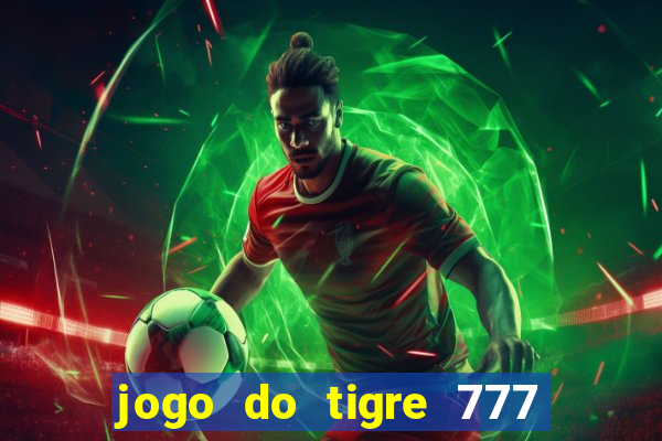 jogo do tigre 777 5 reais