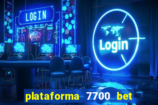 plataforma 7700 bet é confiável