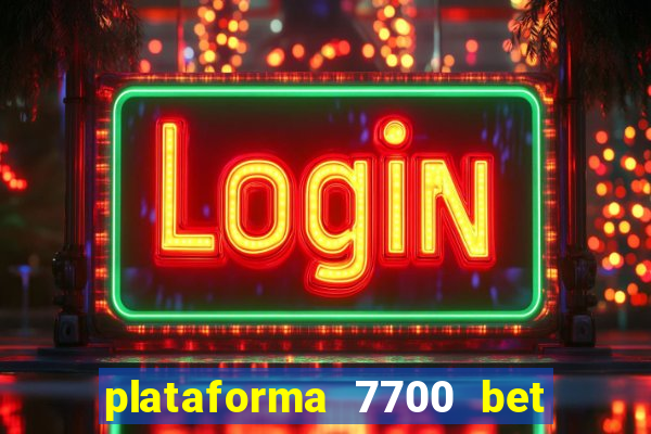 plataforma 7700 bet é confiável