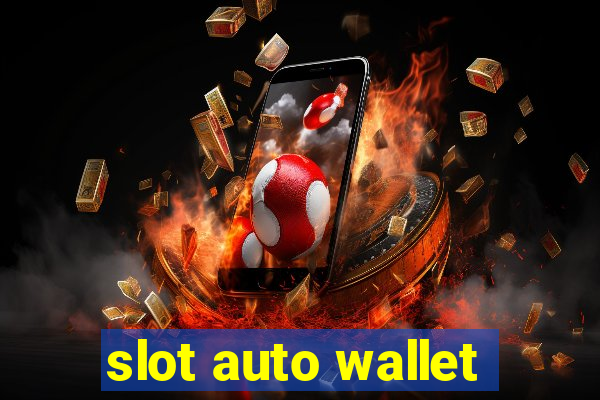 slot auto wallet