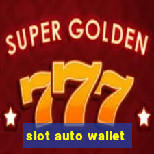 slot auto wallet