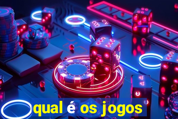 qual é os jogos