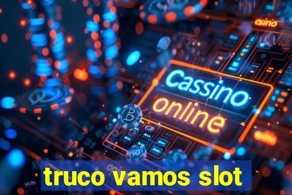 truco vamos slot