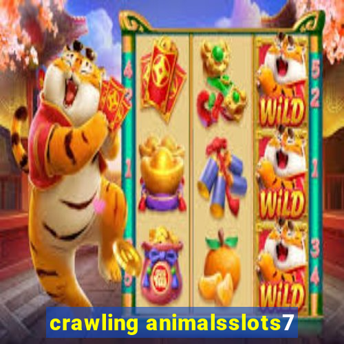 crawling animalsslots7