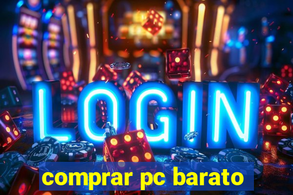 comprar pc barato