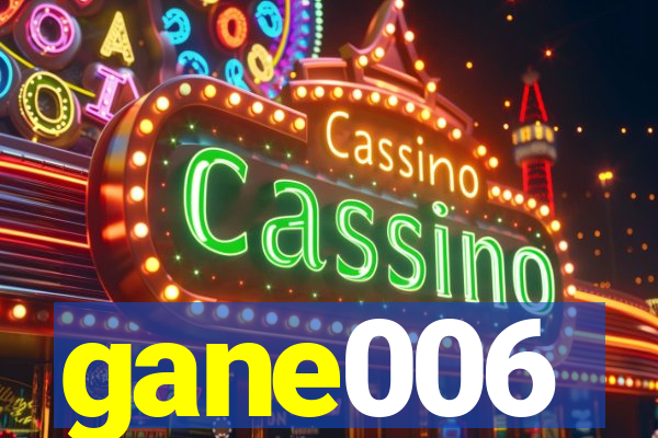 gane006