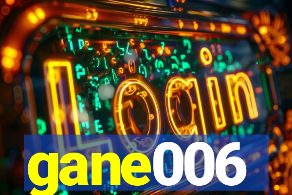 gane006