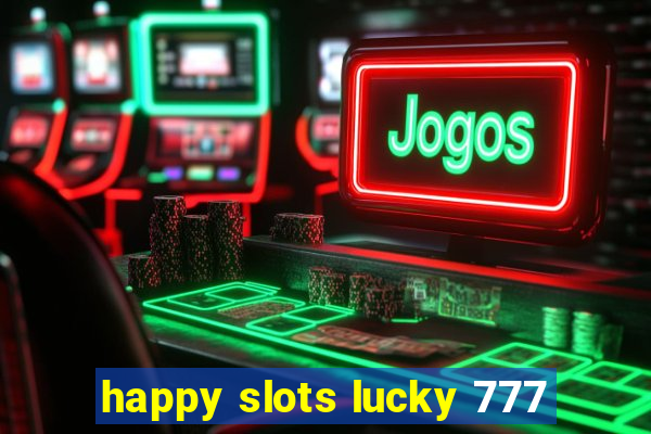 happy slots lucky 777