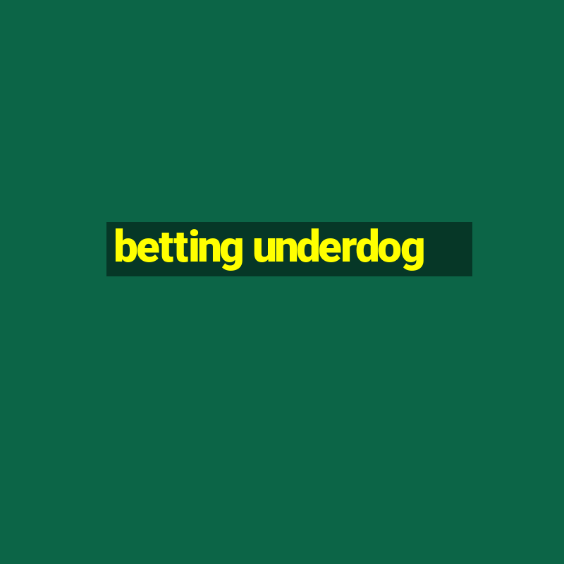 betting underdog