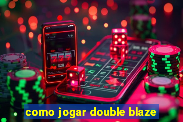 como jogar double blaze