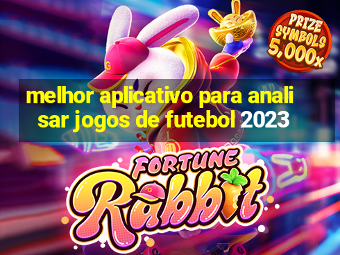 melhor aplicativo para analisar jogos de futebol 2023