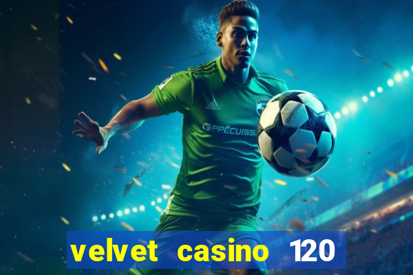 velvet casino 120 free spins copycat