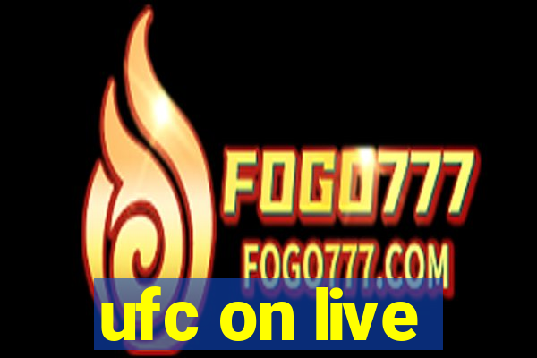 ufc on live