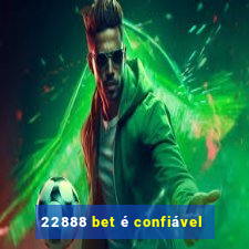 22888 bet é confiável