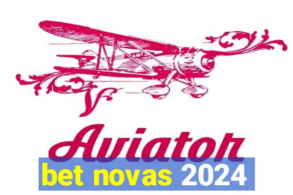 bet novas 2024