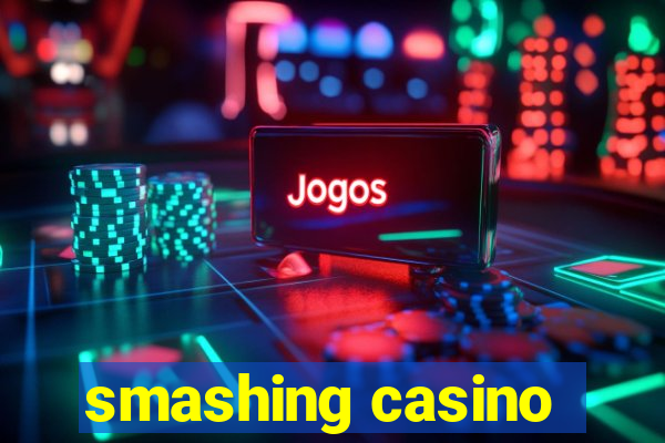 smashing casino