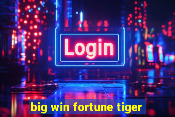 big win fortune tiger