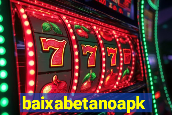 baixabetanoapk