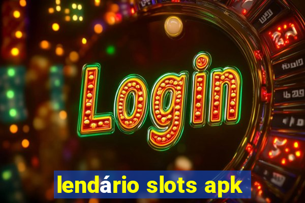 lendário slots apk