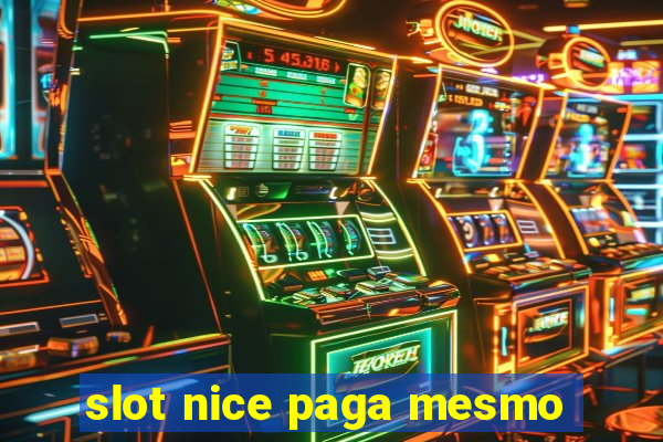 slot nice paga mesmo