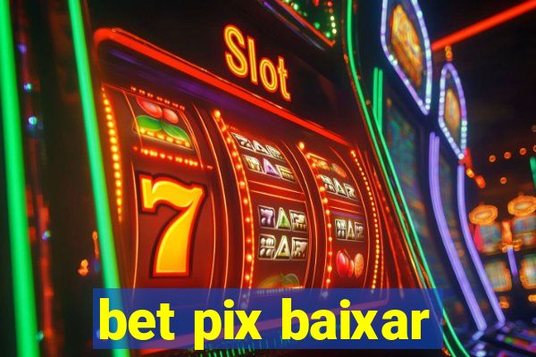 bet pix baixar