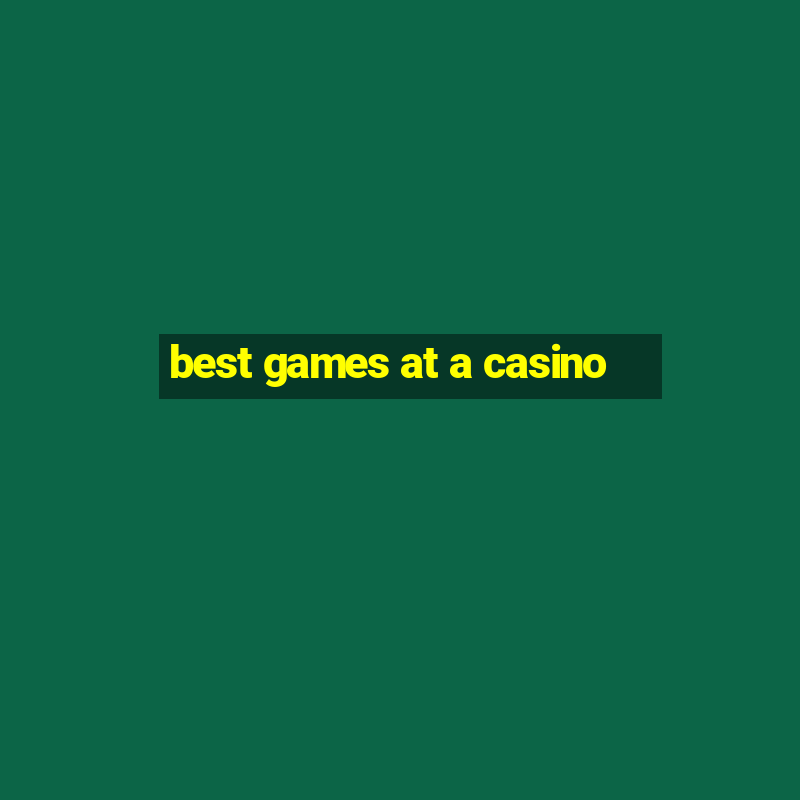 best games at a casino