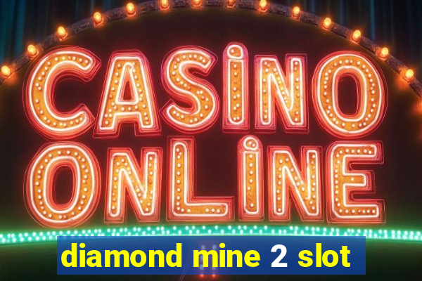 diamond mine 2 slot