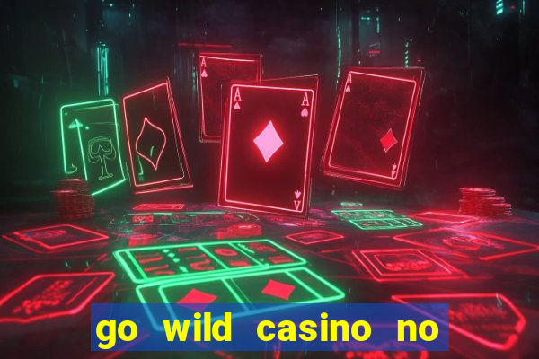 go wild casino no deposit bonus