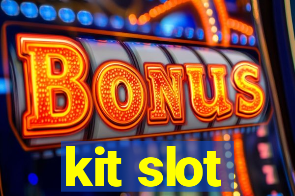 kit slot