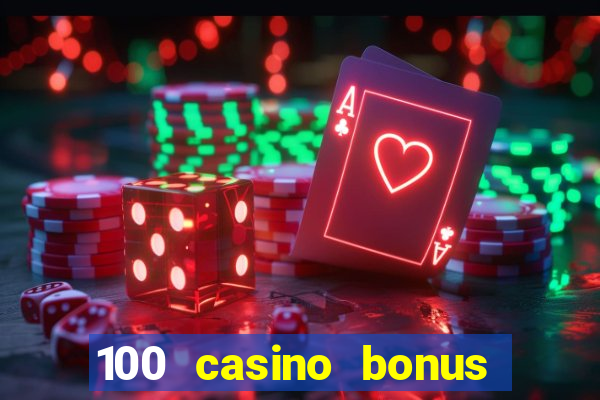 100 casino bonus all british casino