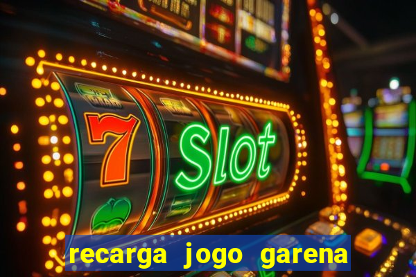 recarga jogo garena free fire