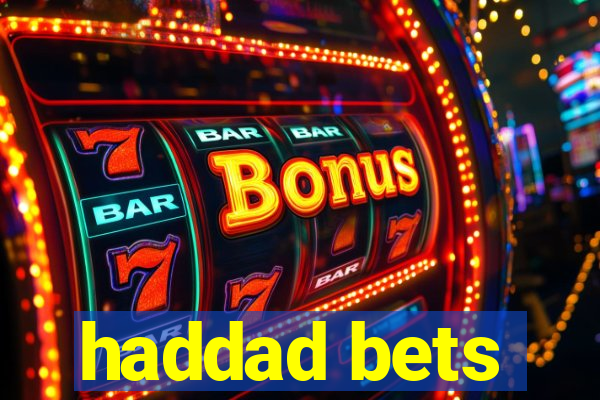 haddad bets