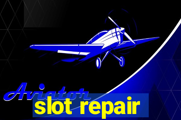 slot repair