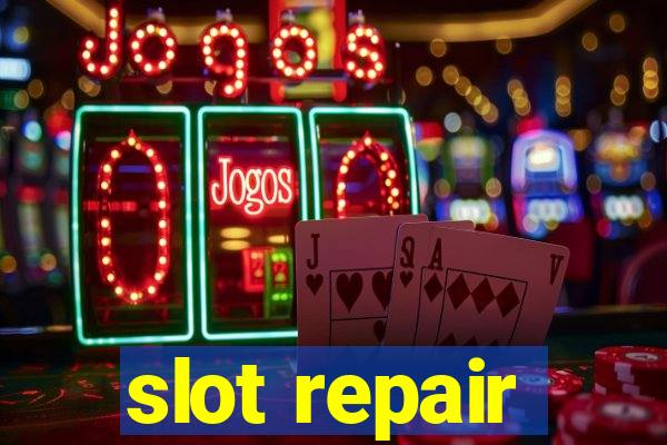 slot repair