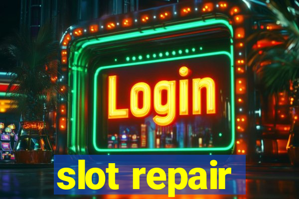 slot repair