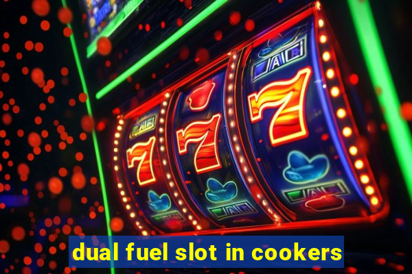 dual fuel slot in cookers