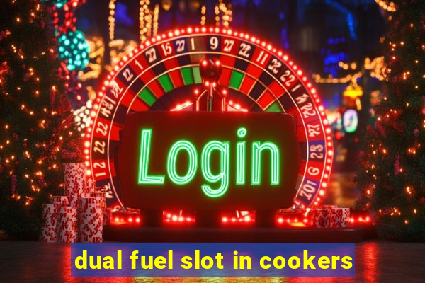 dual fuel slot in cookers