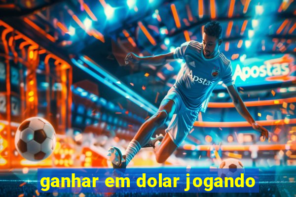 ganhar em dolar jogando