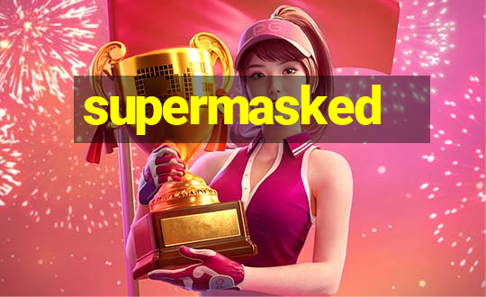 supermasked