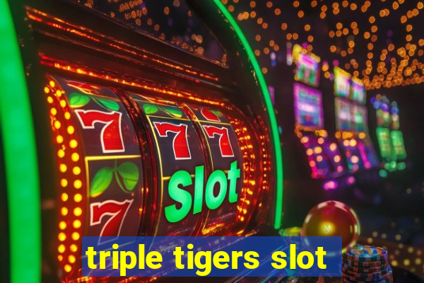 triple tigers slot