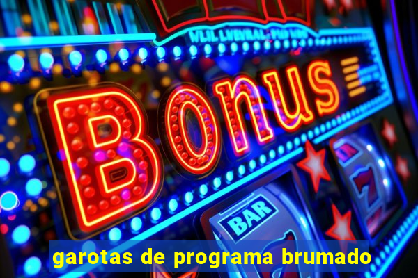 garotas de programa brumado