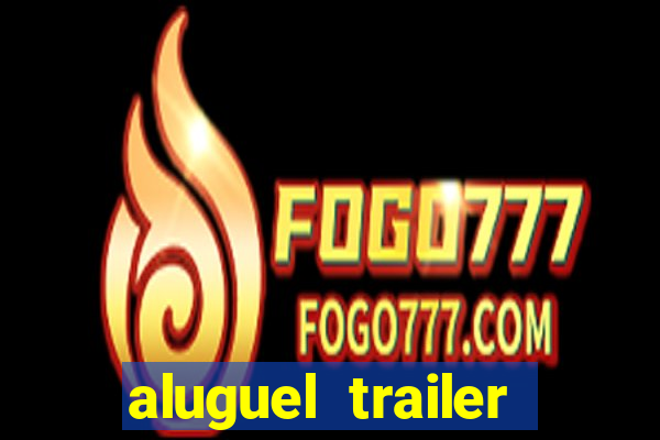 aluguel trailer porto alegre